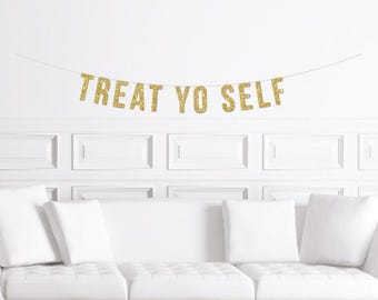 Treat Yo Self Banner / Gold Glitter Dessert Table Sign / Bridal Shower Banner/ Wedding Candy Bar Banner /  Sweets Table