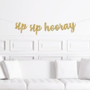 Sip Sip Hooray Banner / Gold Glitter Bridal Shower Sign/ New Years Decorations / Wedding Sign / Bachelorette Party Birthday Decor for Woman