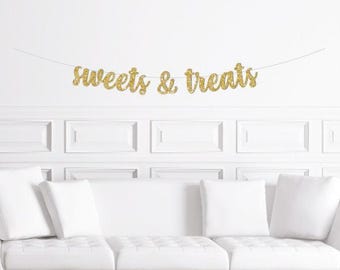 Sweets & Treats Cursive Banner / Gold Script Glitter Dessert Table Sign / Bridal Shower Banner/ Wedding Candy Bar Banner /  Sweets Table