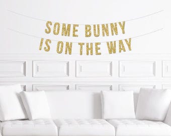 Some Bunny is on the Way Baby Shower Banner / Gold Glitter Bunny Rabbit Themed Sign / Easter Pregnancy Announcement Gender Reveal Rabbit