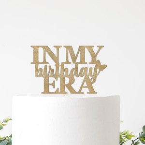 Birthday Era Cake Topper, In My Birthday Era Cake Sign,  Taylor Party Decorations, Birthday Decor Woman, Girl 15 16 17 18 19 20 21 25 30 40