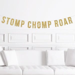Stomp Chomp Roar Banner / Gold Glitter Dinosaur First Birthday Party Sign / Dino Prehistoric/ One Theme Ideas / Boy's Decorations