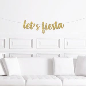 Let's Fiesta Cursive Banner / Gold Glitter Script  Sign / Women's Birthday Party Banner / Girl's Weekend Mexican Anniversary / Cinco de Mayo