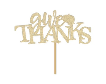Give Thanks Thanksgiving Cake Topper Thanks Giving Sign Table Centerpiece Thankful Dinner Decor Party Food Pick Friendsgiving Decorations