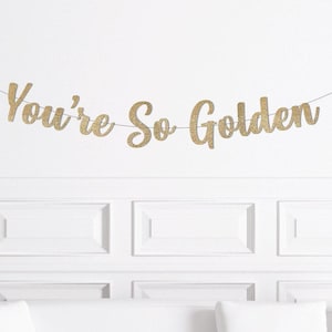 You're So Golden, Golden Birthday Decorations, Custom Personalized Stay Golden Banner, Golden Anniversary Sign, Gold Decor image 2