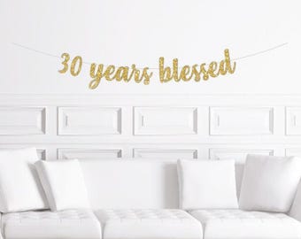 30 Years Blessed Banner, 30th Birthday Decorations for a Man or Woman, 30th Anniversary