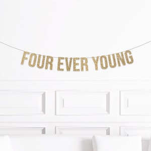 4th Birthday Decorations, Four Ever Young Banner, 4th Birthday Decor, 4th Birthday Party Supplies, Four Ever Banner, Fourth Birthday Banner