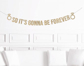 So It's Gonna Be Forever Banner, Bridal Shower Decor, Bachelorette Decorations Bach, Going to