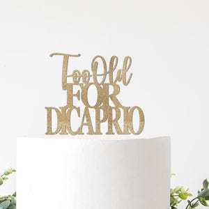 Too Old for DiCaprio Cake Topper, 25th Birthday Funny Decorations, Twenty Fifth Birthday Decor,  Meme Decor Party