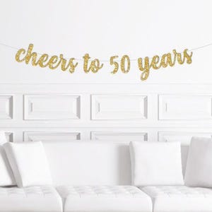 Cheers to 50 Years  Cursive Banner / Gold Glitter Script Birthday Party Sign / 50th Birthday Decor / Fifty / Fiftieth Anniversary / Over the