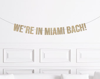 We're in Miami Bach Banner, Miami Bachelorette Party Decorations Decor Sign