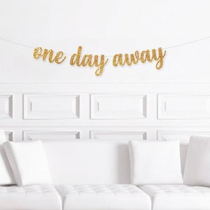 Rehearsal Dinner Decorations, One Day Away Banner Sign, Rehearsal Dinner Decor, Rehearsal Decor