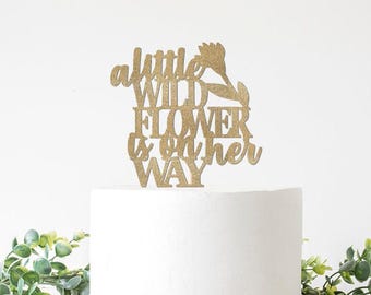 Wild Flower Theme Baby Shower Decorations, A little Wildflower is On Her Way Cake Topper, , Is One Decor, On The Way Sign