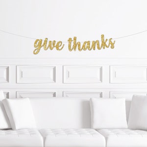 Give Thanks Banner / Thanksgiving Dinner Sign / Decor for Thanks Giving / Friendsgiving Wall Decorations / Mantle Garland / Thankful Bunting