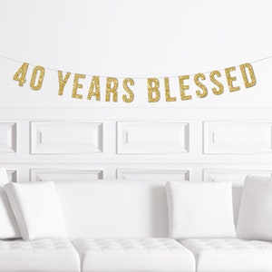 40 Years Blessed Party Banner Fortieth Anniversary Decor Decorations ...