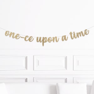 One-ce Upon a Time Banner, Fairytale 1st Birthday Decorations, Princess 1st Birthday Party,  First Birthday, Once Upon a Time