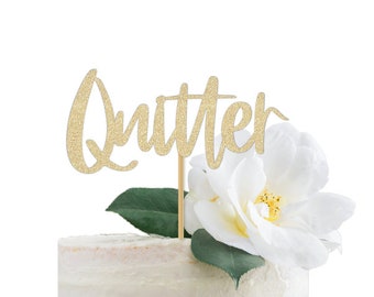 Quitter Cake Topper Funny Retirement Cake Sign Party Decorations for a Men's Retirement Office Celebration Woman's Joke Leaving Humorous
