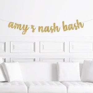 Personalized Nash Bash Banner Gold / Nashville Bachelorette Party Decorations / Custom Last Nash Bash / Bride's Name's Last Bash in Nash