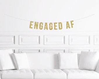 Engaged AF Banner / Gold Glitter Engagement Party Banner  / Engagement Party Decor Ideas / Engagement Party Decorations / Engaged Sign