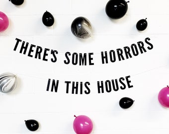There’s Some Horrors in This House Halloween Banner Sign