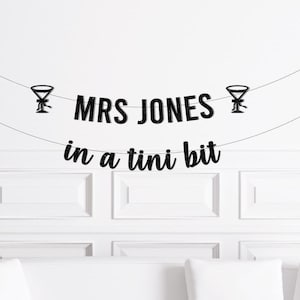 Custom Personalized Mrs in a tini bit Banner, Espresso Martini Bachelorette Theme Decorations, Bridal Shower Decor Party Supplies Sign