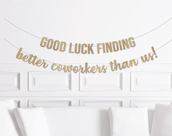Good Luck Finding Better Coworkers Than Us Banner, Coworker Leaving Party Decorations, Last Day of Work Decor, Staff Farewell Party