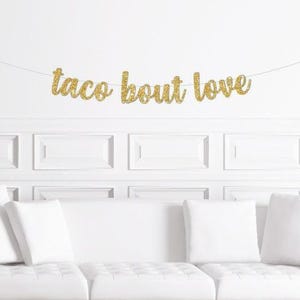Taco Bout Love Cursive Banner / Gold Glitter Script Fiesta Engagement Party Sign / Mexican Themed Bridal Shower Party Decorations / Wedding