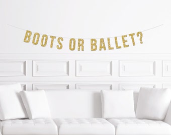 Boots or Ballet? Banner / Gold Glitter Gender Reveal Sign / Boy or Girl Decorations / Decor for a Gender Reveal Party / Modern Baby Shower