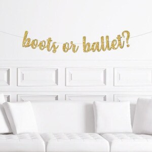 Boots or Ballet? Cursive Banner / Gold Glitter Script Gender Reveal Sign / Boy or Girl Decorations / Decor for a Party / Modern Baby Shower