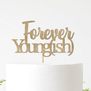 Forever Youngish Cake Topper, Funny Birthday Decoration Woman's Party Gold Glitter Script Sign 40th 50th 60th 70th 80th Script Decor