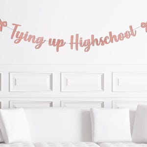 Tying Up Highschool  banner, High School Graduation Sign, Bow Theme Grad Party Decorations Woman Girl Daughter
