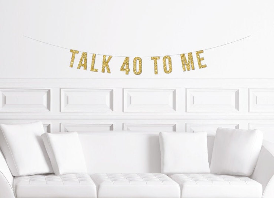 Talk 40 to Me Banner / Gold Glitter Hello 40 Sign / 40th Birthday ...