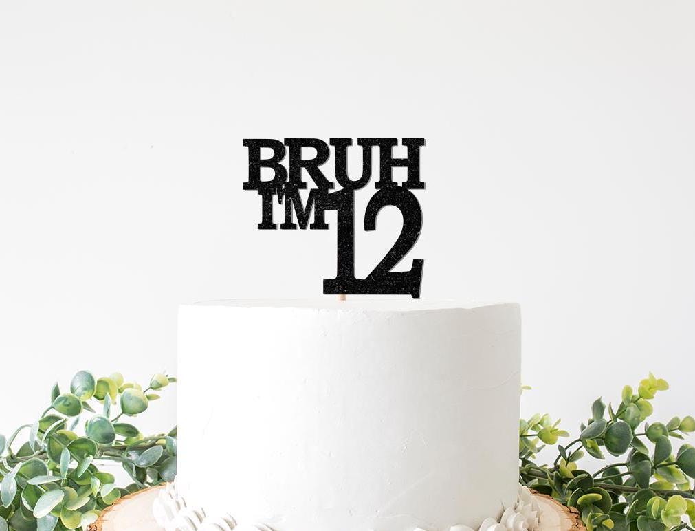 YCTHUNFISH Lot De 1 Décoration De Gâteau D'anniversaire Bruh I'm 12 En