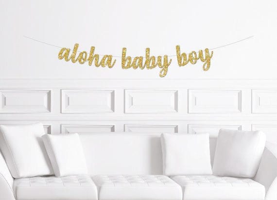 Aloha Baby Boy Cursive Banner / Gold Glitter Script Baby Shower Sign / Tropical  Meet The Baby Decorations / Decoration / Decor/ Hawaiian