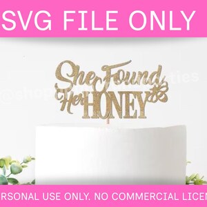 She Found Her Honey Cake Topper Bridal Shower Bachelorette DIGITAL FILE SVG