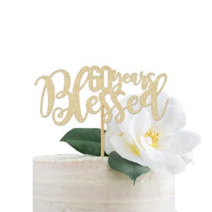 60 Years Blessed | 60th Birthday Cake Topper | Decor for a Sixtieth Bday