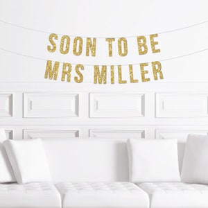 Custom Soon To Be Mrs Banner / Gold Glitter Bridal Shower Sign / Personalized Bride's Name  / Bachelorette Party  / Bride to Be / Decoration