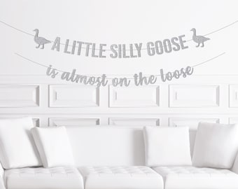 A New Little Silly Goose Is Almost on the Loose Banner, Silly Goose Baby Shower Decorations, Goose Theme Themed Party Supplies