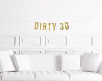 Dirty 30 Banner / Gold Glitter 30th Birthday Party Banner / 30th Birthday Decor / Thirty / Thirtieth Anniversary / Flirty 30
