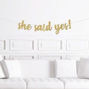 She Said Yes! Cursive Banner / Gold Glitter Script Party Sign / Bridal Shower Backdrop / Bachelorette /  Engagement Party Decorations