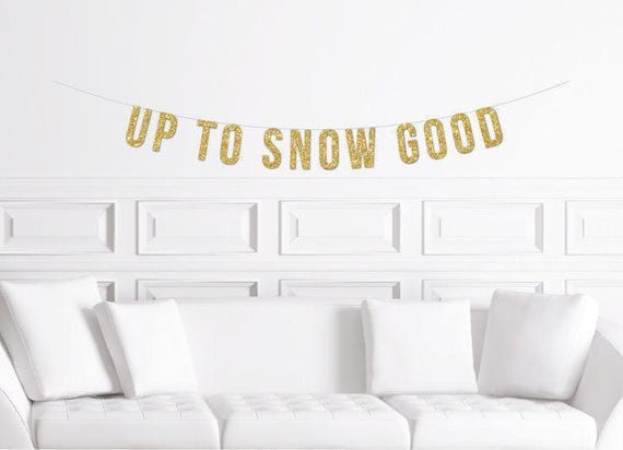 Up to Snow Good Cabin Skiing Snowboarding Bachelorette, Winter Bachelorette Party Banner