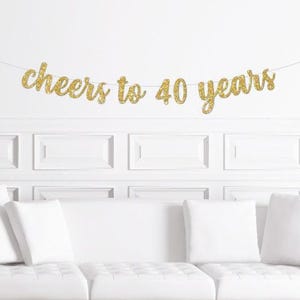 Cheers to 40 Years Cursive Banner / Gold Glitter Birthday Party Script Sign / 40th Birthday Decor / Forty / Fortieth Anniversary