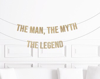 The Man, The Myth, The Legend Birthday Banner, Retirement Party Decor, Birthday Decorations, 30th, 40th, 50th, Husband, Dad, Brother