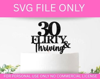 30 Flirty & Thriving Cake Topper SVG Thirtieth Birthday Party DIGITAL FILE