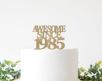 Awesome Since 1984 Cake Topper, Customizable Year Cake Sign, 40th, 50th, 60th, 70th, 80th Birthday Sign Funny, 1985 1995 1975 1965