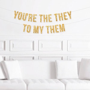 You're The They To My Them Banner, Non Binary Wedding Decorations, They / Them Engagement Party Decor , Non-Binary Wedding Shower