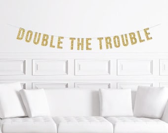 Twin Baby Shower Banner / Gold Double The Trouble Sign /  Decorations / Decoration / Decor/ Oh Babies / Double Love Twins Gender neutral Boy