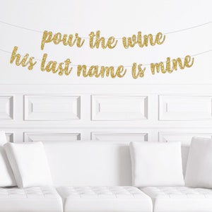 Winery Bachelorette Bridal Shower Decor, Pour The Wine His Last Name is Mine Cursive Banner