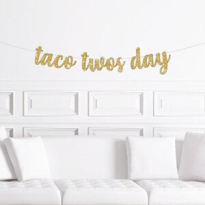 Taco Twos Day Themed Second Birthday Banner / Gold Glitter Script Fiesta 2nd Party Sign / Mexican Themed Decorations / Cinco de Mayo Decor