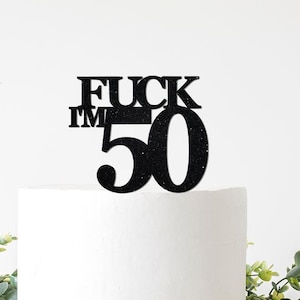 Fuck I'm 50 Cake Topper,  Fuck 50th Birthday, Anniversary, Fifty, Fiftieth Gold Glitter, Party Decor, Decoration, Milestone Theme Funny Sign